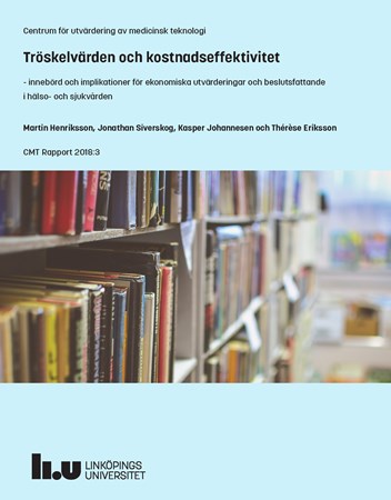 Omslag för publikation 'Tröskelvärden och kostnadseffektivitet: innebörd och implikationer för ekonomiska utvärderingar och beslutsfattande i hälso- och sjukvården'